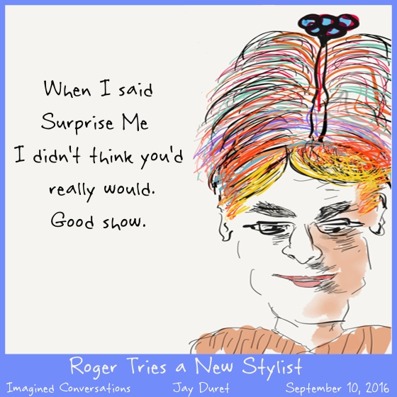 Roger Tries a New Stylist September 10, 2016